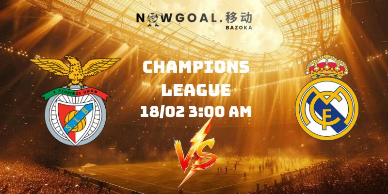Nhận Định Kèo Benfica Vs Real Madrid Ngày 18/02 3:00 AM